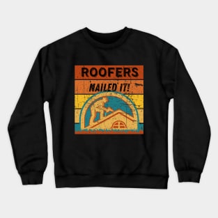 Roofers Nailed It! Crewneck Sweatshirt